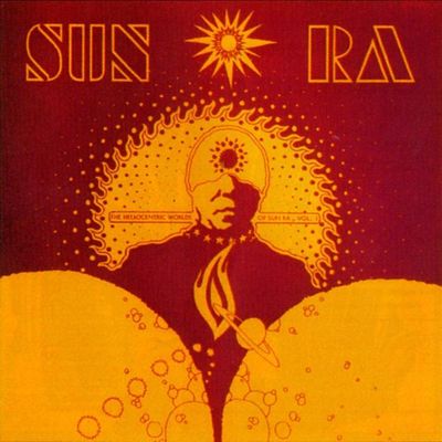 The Heliocentric worlds of Sun Ra. Vol. I