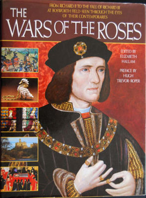 Wars of the Roses : from Richard II to the fall of Richard III at Bosworth Field - seen through the eyes of their contemporaries