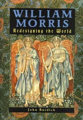 William Morris : redesigning the world :