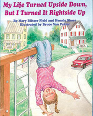 My life turned upside down, but I turned it rightside up : a self-esteem book about dealing with shared custody