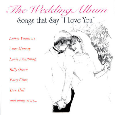 Wedding album : songs that say "I love you."