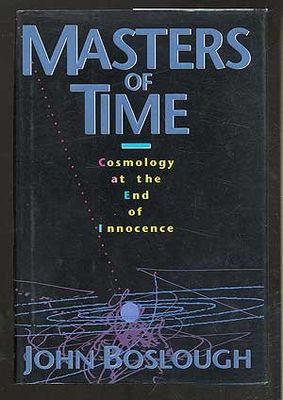 Masters of time : cosmology at the end of innocence