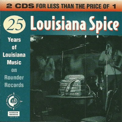 Louisiana spice : 25 years of Louisiana music on Rounder Records.