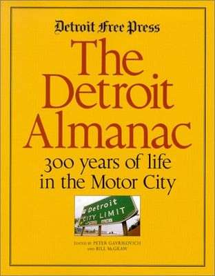 Detroit almanac : 300 years of life in the Motor City