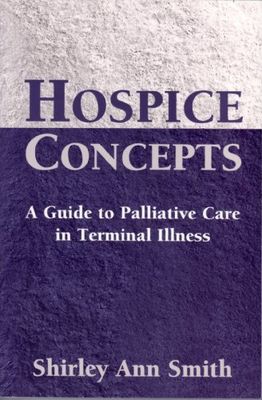 Hospice concepts : a guide to palliative care in terminal illness