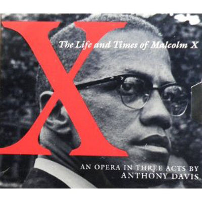 X : the life and times of Malcolm X : an opera in three acts