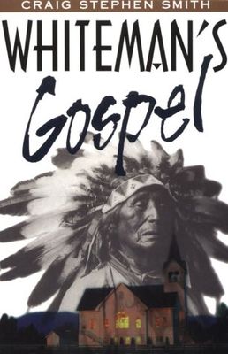 Whiteman's gospel : a Native American examines the Christian church and its ministry among Native Americans