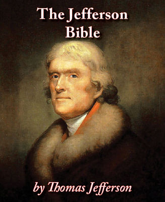 The Jefferson Bible : the life and morals of Jesus of Nazareth