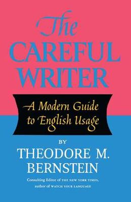 The careful writer; a modern guide to English usage