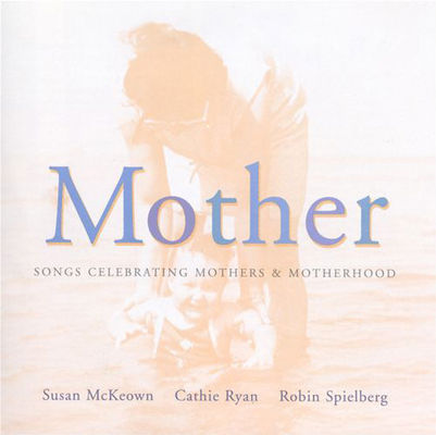Mother : songs celebrating mothers & motherhood