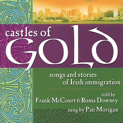 Castles of gold : songs and stories of Irish immigration