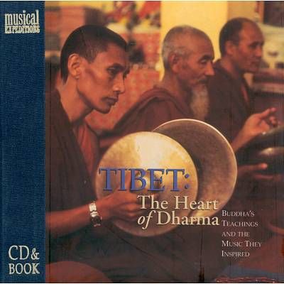 Tibet : the heart of Dharma : [Buddha's teachings and the music they inspired]