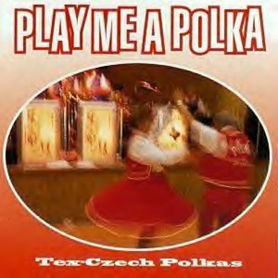 Play me a polka : Tex-Czech polkas.