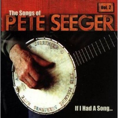 If I had a song : the songs of Pete Seeger