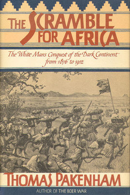 The scramble for Africa : the White man's conquest of the dark continent from 1876 to 1912