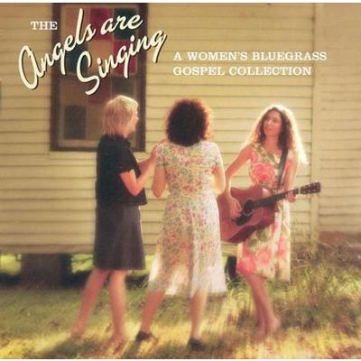Angels are singing : a women's bluegrass gospel collection.