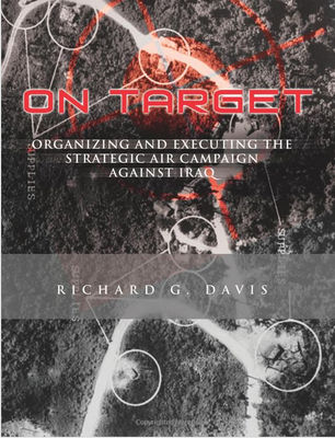 On target : organizing and executing the strategic air campaign against Iraq
