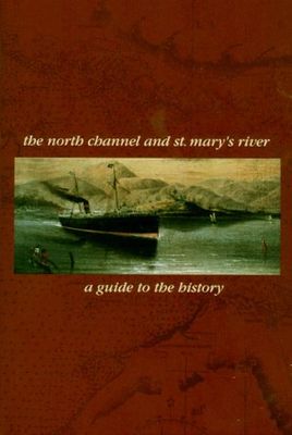 The North Channel and St. Mary's River : a guide to the history