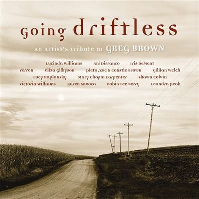 Going driftless : an artist's tribute to Greg Brown.