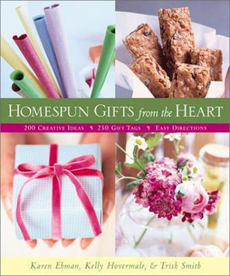 Homespun gifts from the heart : more than 200 great gift ideas, 250 photo-ready gift tags, clear & easy directions