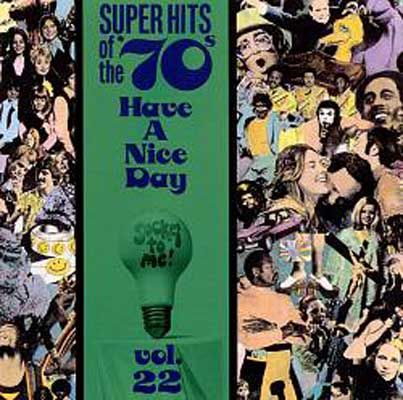 Have a nice day, vol. 22 : super hits of the '70s.