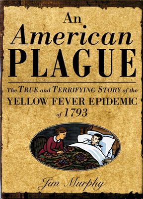 American plague : [the true and terrifying story of the yellow fever epidemic of 1793] (AUDIOBOOK)