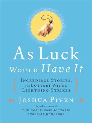 As luck would have it : [incredible stories, from lottery wins to lightning strikes] (AUDIOBOOK)