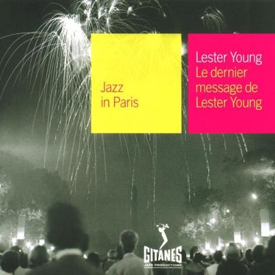Jazz in Paris. le dernier message de Lester Young.