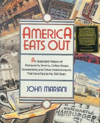 America eats out : an illustrated history of restaurants, taverns, coffee shops, speakeasies, and other establishments that have fed us for 350 years