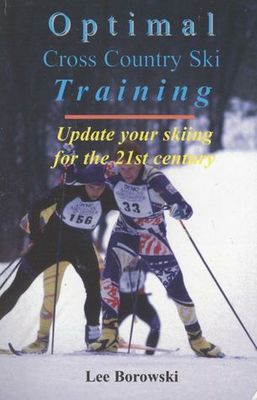 Optimal cross country ski training : update your skiing for the 21st century