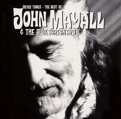Silver tones : the best of John Mayall & the Bluesbreakers.