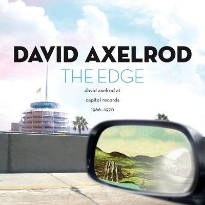Edge : David Axelrod at Capitol Records 1966 - 1970