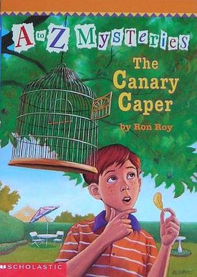 Canary caper: A to Z mysteries / by Ron Roy