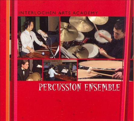 Percussion Ensemble : Interlochen Arts Academy Percussion Ensemble.