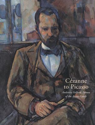 Cezanne to Picasso : Ambroise Vollard, patron of the avant-garde