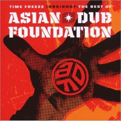 Time freeze 1995/2007 the best of Asian Dub Foundation