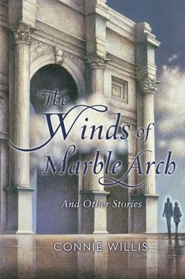 Winds of Marble Arch and other stories : a Connie Willis compendium