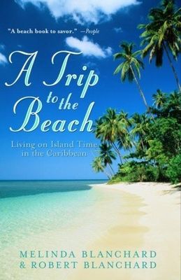 A trip to the beach : living on island time in the Caribbean (LARGE PRINT)