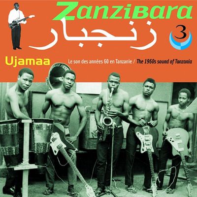 Zanzibara. 3, Ujamaa : [le son des années 60 en Tanzanie = the 1960s sound of Tanzania].