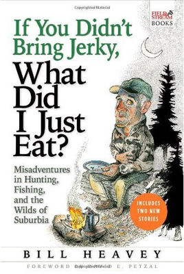 If you didn't bring jerky, what did I just eat? : misadventures in hunting, fishing, and the wilds of suburbia (LARGE PRINT)