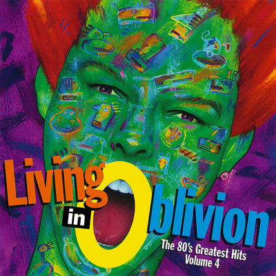 Living in oblivion : the 80's greatest hits, volume 4.