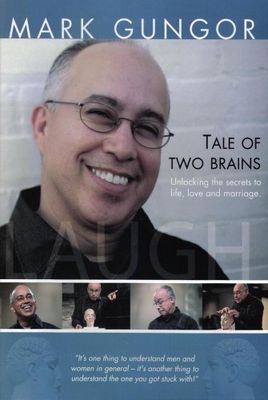 Tale of two brains : unlocking the secrets to life, love and marriage