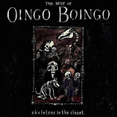 Skeletons in the closet : the best of Oingo Boingo.