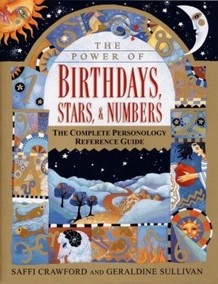 Power of birthdays, stars & numbers : the complete personology reference guide
