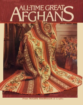 All-time great afghans : 50 projects to crochet and knit from McCall's needlework & crafts.