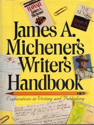 James A. Michener's writer's handbook : explorations in writing and publishing.