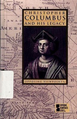 Christopher Columbus and his legacy : opposing viewpoints