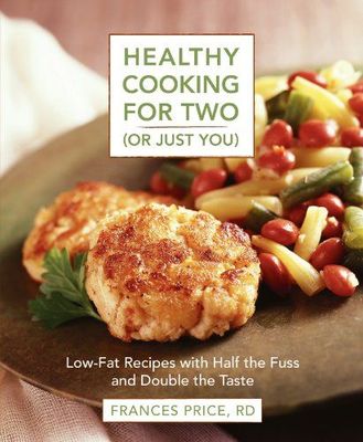 Healthy cooking for two (or just you) : low-fat recipes with half the fuss and double the taste