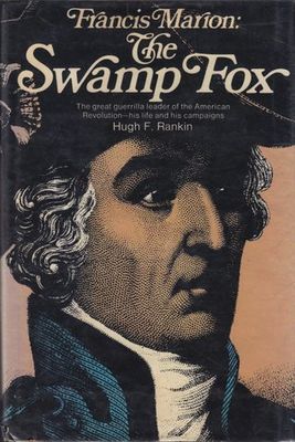 Francis Marion: the Swamp Fox