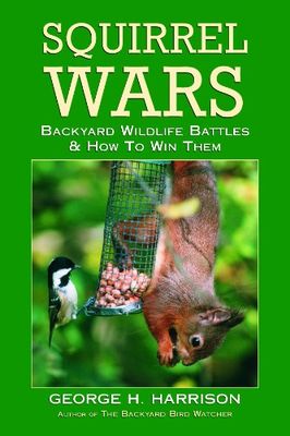 Squirrel wars : backyard wildlife battles & how to win them